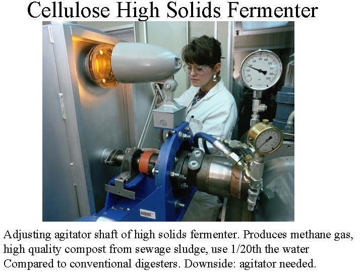Cellulose High Solids Fermenter Adjusting agitator shaft of high solids fermenter. Produces methane gas,
