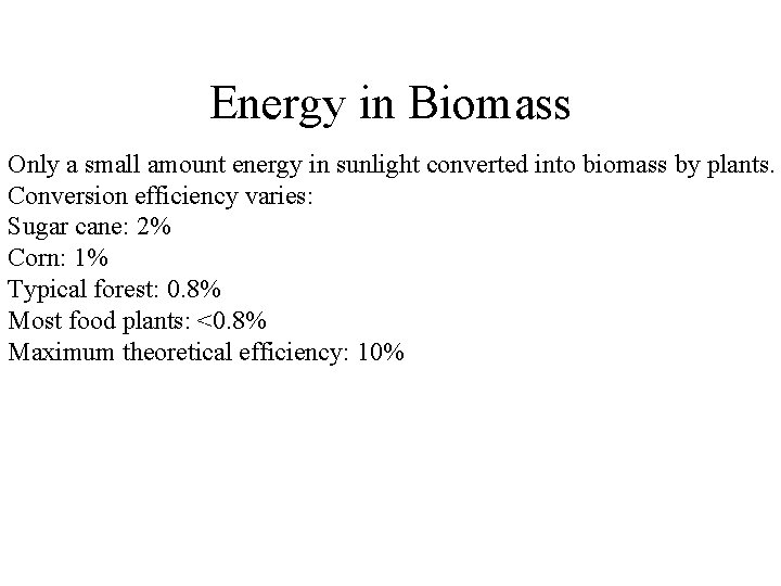 Energy in Biomass Only a small amount energy in sunlight converted into biomass by