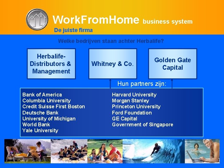 Work. From. Home business system De juiste firma Welke bedrijven staan achter Herbalife? Herbalife.