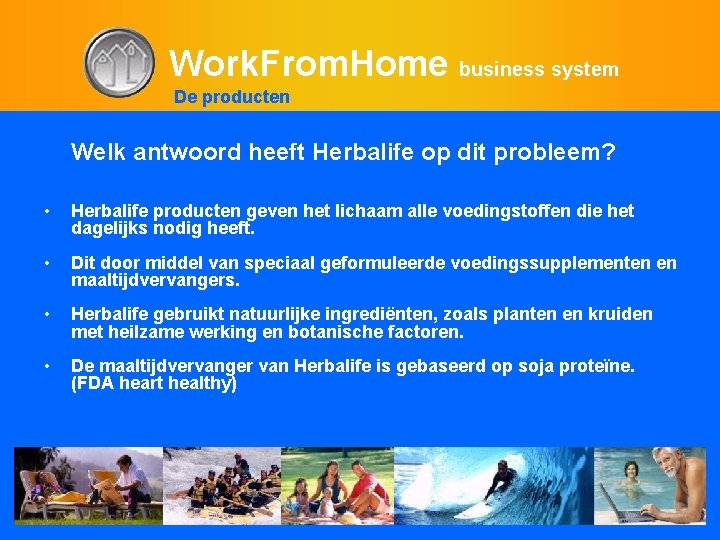 Work. From. Home business system De producten Welk antwoord heeft Herbalife op dit probleem?