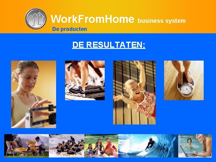 Work. From. Home business system De producten DE RESULTATEN: 