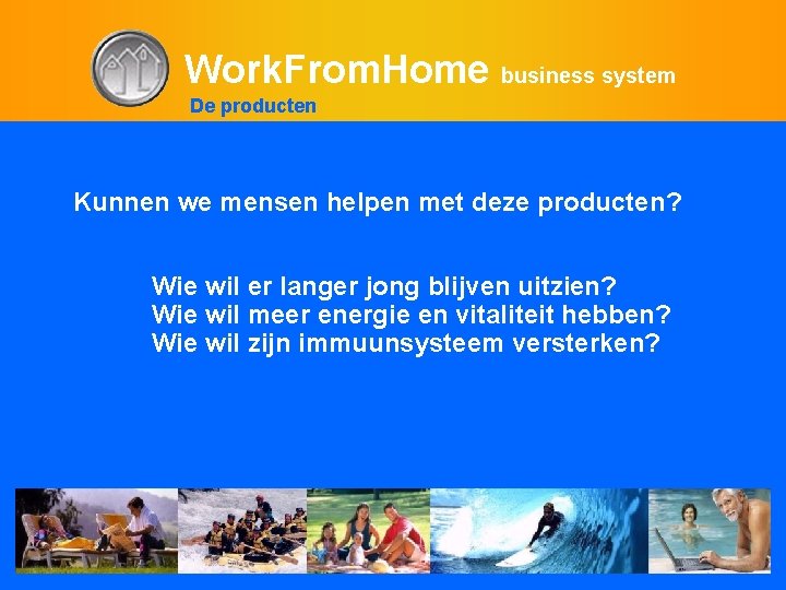 Work. From. Home business system De producten Kunnen we mensen helpen met deze producten?