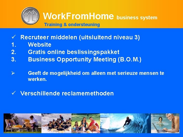 Work. From. Home business system Training & ondersteuning ü Recruteer middelen (uitsluitend niveau 3)