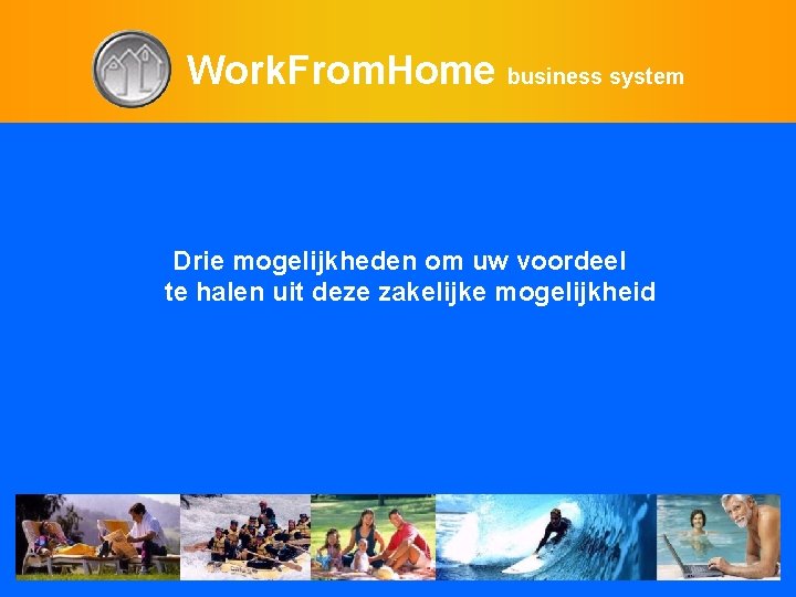 Work. From. Home business system Drie mogelijkheden om uw voordeel te halen uit deze