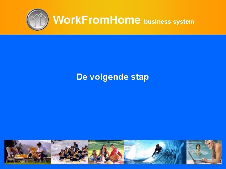 Work. From. Home business system De volgende stap 