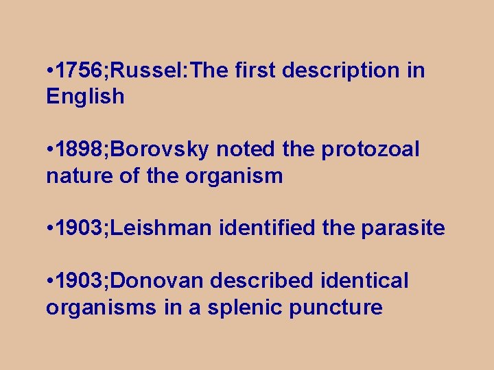  • 1756; Russel: The first description in English • 1898; Borovsky noted the