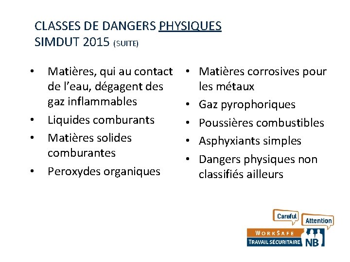 CLASSES DE DANGERS PHYSIQUES SIMDUT 2015 (SUITE) • • Matières, qui au contact de