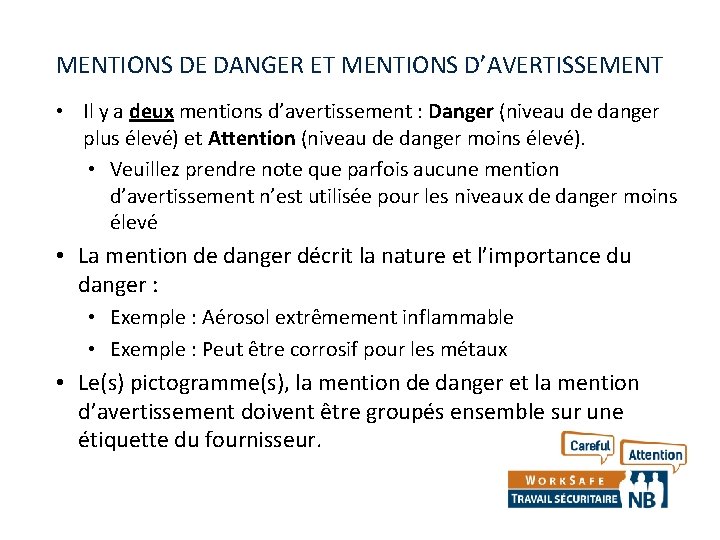 MENTIONS DE DANGER ET MENTIONS D’AVERTISSEMENT • Il y a deux mentions d’avertissement :