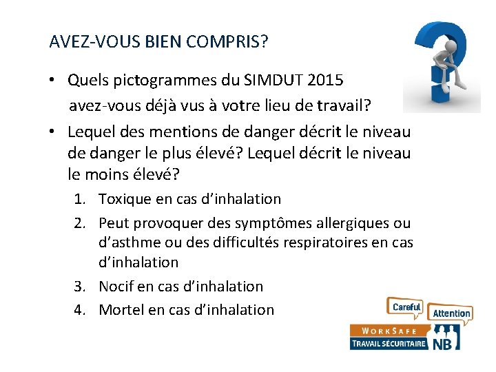 AVEZ-VOUS BIEN COMPRIS? • Quels pictogrammes du SIMDUT 2015 avez-vous déjà vus à votre