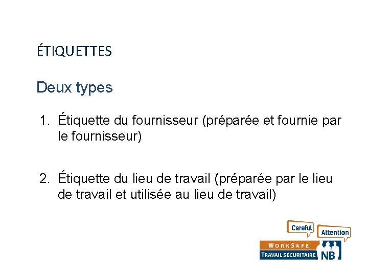 ÉTIQUETTES Deux types 1. Étiquette du fournisseur (préparée et fournie par le fournisseur) 2.