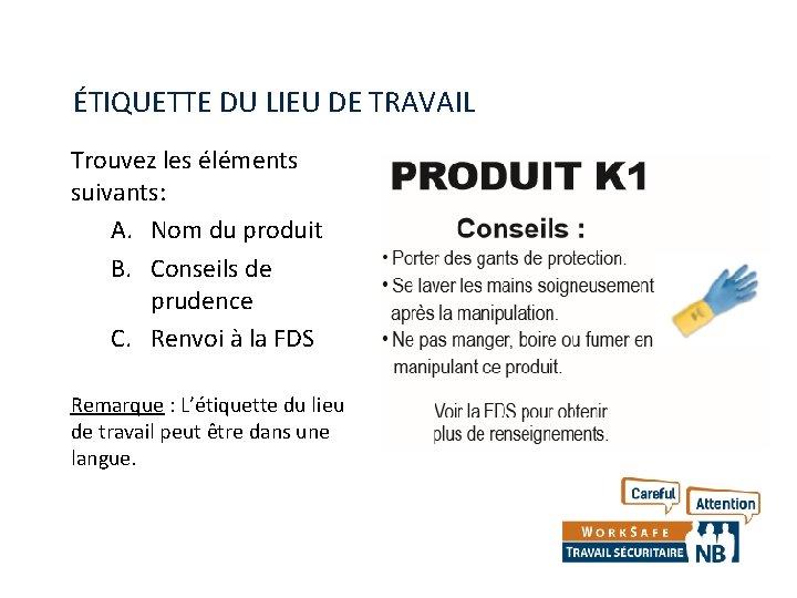 ÉTIQUETTE DU LIEU DE TRAVAIL Trouvez les éléments suivants: A. Nom du produit B.
