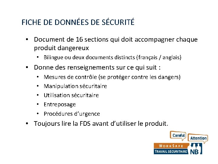 FICHE DE DONNÉES DE SÉCURITÉ • Document de 16 sections qui doit accompagner chaque