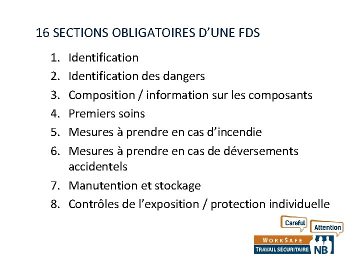 16 SECTIONS OBLIGATOIRES D’UNE FDS 1. 2. 3. 4. 5. 6. Identification des dangers