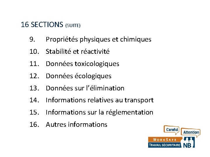 16 SECTIONS (SUITE) 9. Propriétés physiques et chimiques 10. Stabilité et réactivité 11. Données