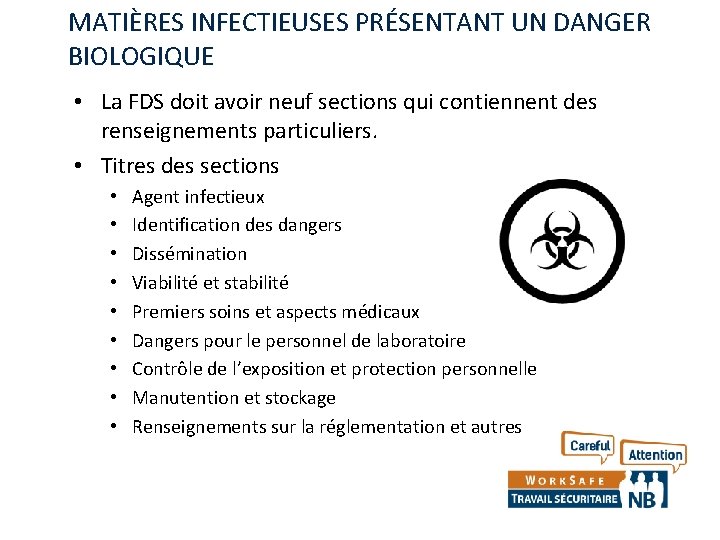 MATIÈRES INFECTIEUSES PRÉSENTANT UN DANGER BIOLOGIQUE • La FDS doit avoir neuf sections qui