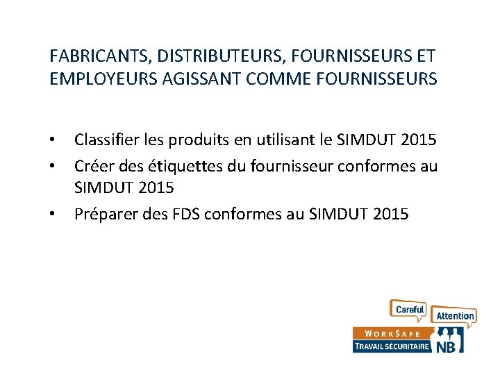 FABRICANTS, DISTRIBUTEURS, FOURNISSEURS ET EMPLOYEURS AGISSANT COMME FOURNISSEURS • • • Classifier les produits