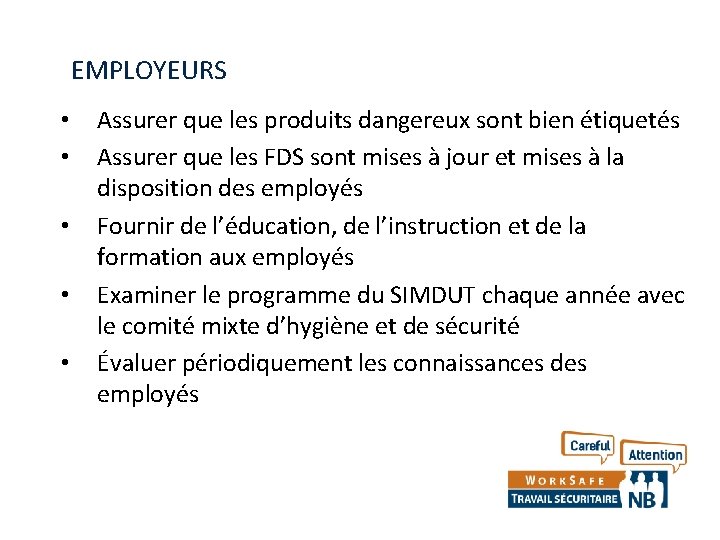 EMPLOYEURS • • • Assurer que les produits dangereux sont bien étiquetés Assurer que