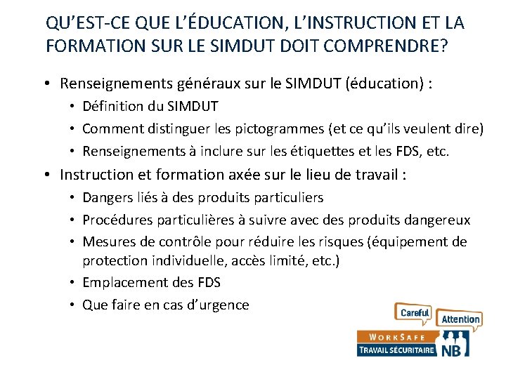 QU’EST-CE QUE L’ÉDUCATION, L’INSTRUCTION ET LA FORMATION SUR LE SIMDUT DOIT COMPRENDRE? • Renseignements