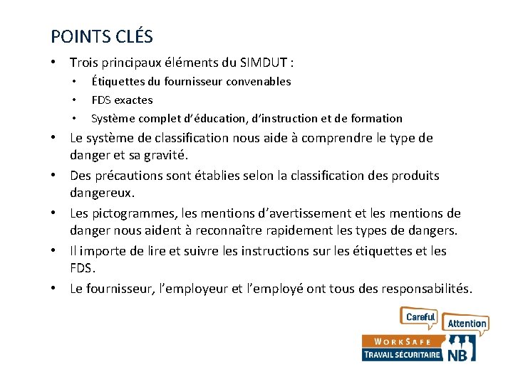 POINTS CLÉS • Trois principaux éléments du SIMDUT : • • • Étiquettes du