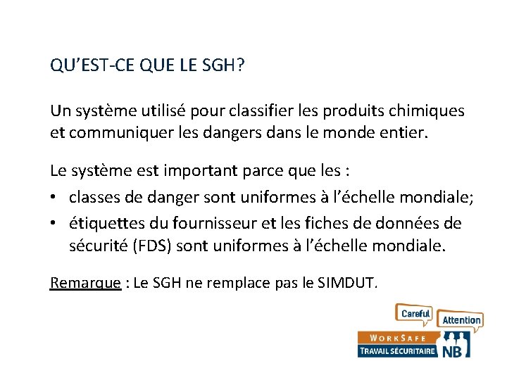 QU’EST-CE QUE LE SGH? Un système utilisé pour classifier les produits chimiques et communiquer