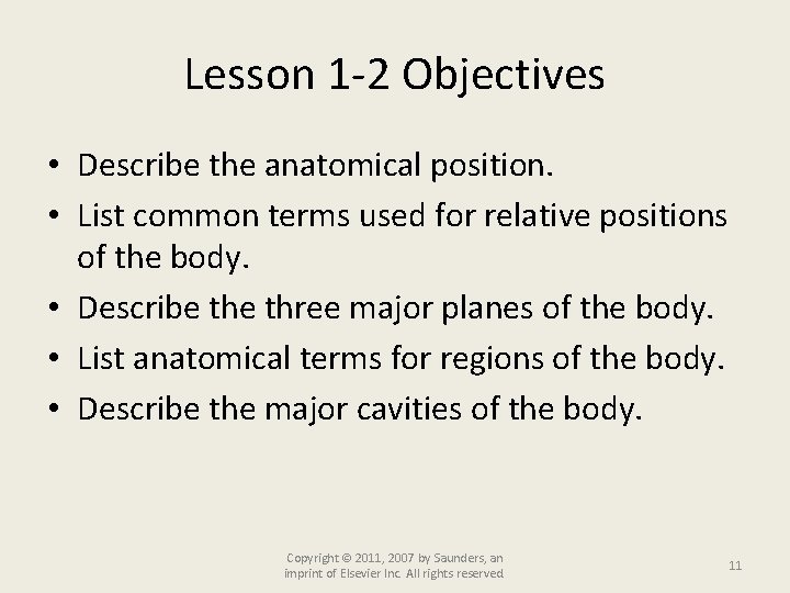 Lesson 1 -2 Objectives • Describe the anatomical position. • List common terms used