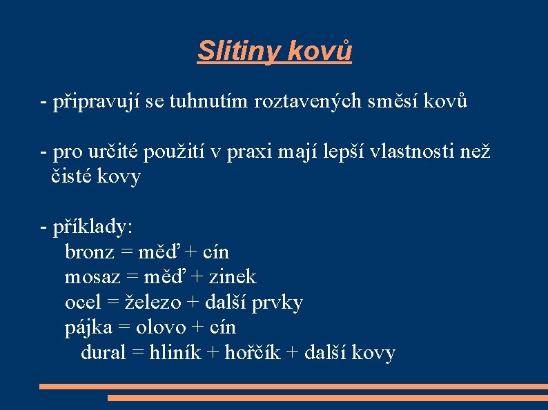 Slitiny kovů - připravují se tuhnutím roztavených směsí kovů - pro určité použití v