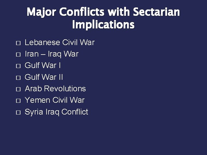 Major Conflicts with Sectarian Implications � � � � Lebanese Civil War Iran –