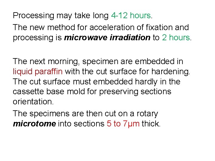 Processing may take long 4 -12 hours. The new method for acceleration of fixation