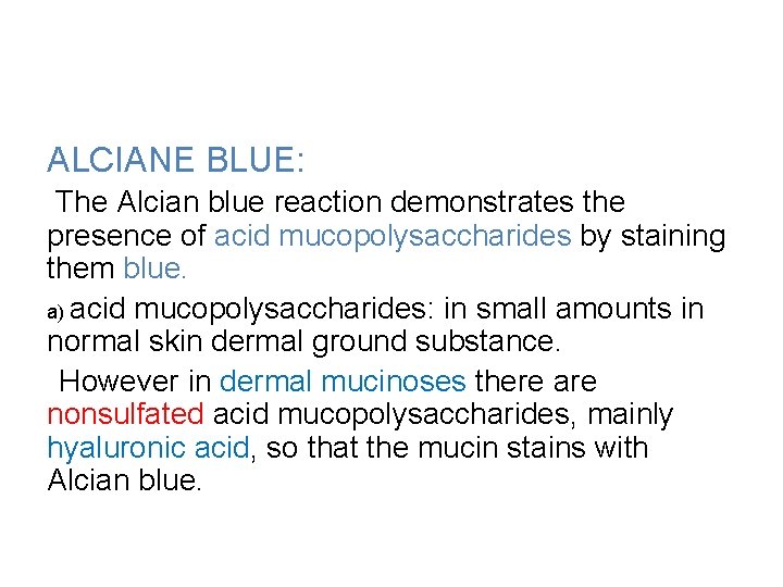 ALCIANE BLUE: The Alcian blue reaction demonstrates the presence of acid mucopolysaccharides by staining