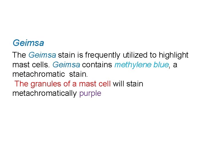 Geimsa The Geimsa stain is frequently utilized to highlight mast cells. Geimsa contains methylene