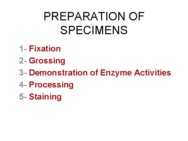 PREPARATION OF SPECIMENS 1 - Fixation 2 - Grossing 3 - Demonstration of Enzyme