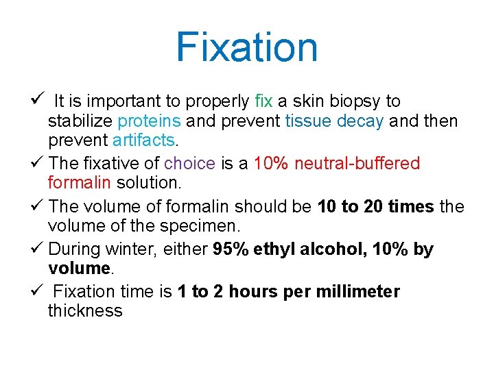 Fixation ü It is important to properly fix a skin biopsy to stabilize proteins