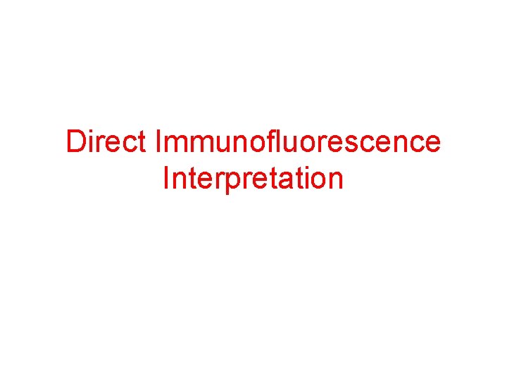 Direct Immunofluorescence Interpretation 