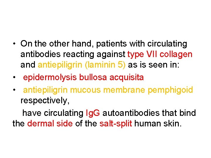  • On the other hand, patients with circulating antibodies reacting against type VII