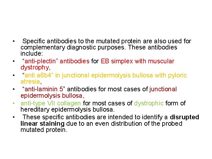  • • • Specific antibodies to the mutated protein are also used for