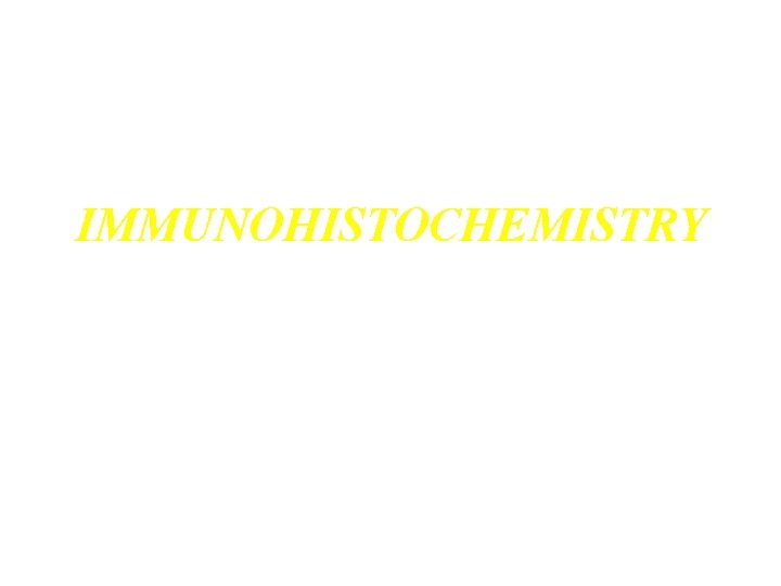 IMMUNOHISTOCHEMISTRY 