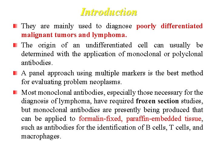 Introduction They are mainly used to diagnose poorly differentiated malignant tumors and lymphoma. The