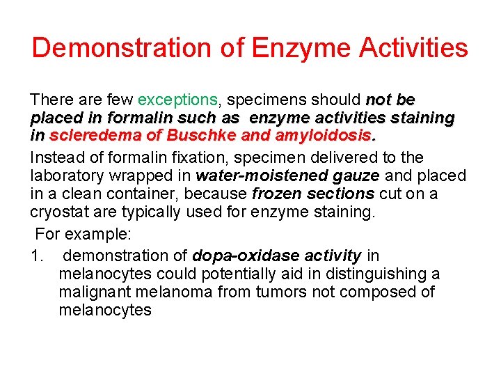 Demonstration of Enzyme Activities There are few exceptions, specimens should not be placed in