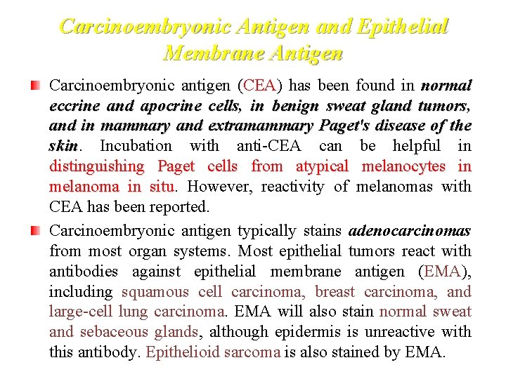 Carcinoembryonic Antigen and Epithelial Membrane Antigen Carcinoembryonic antigen (CEA) has been found in normal