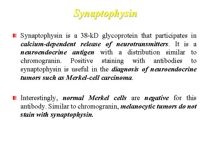 Synaptophysin is a 38 -k. D glycoprotein that participates in calcium-dependent release of neurotransmitters.