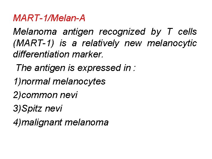 MART-1/Melan-A Melanoma antigen recognized by T cells (MART-1) is a relatively new melanocytic differentiation