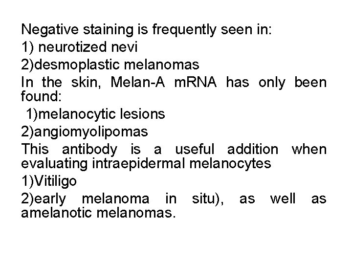Negative staining is frequently seen in: 1) neurotized nevi 2)desmoplastic melanomas In the skin,