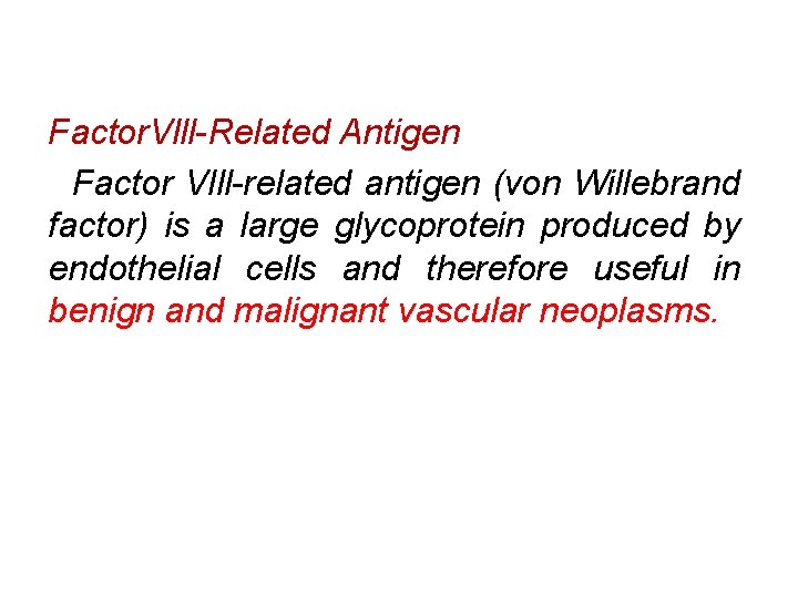 Factor. Vlll-Related Antigen Factor Vlll-related antigen (von Willebrand factor) is a large glycoprotein produced