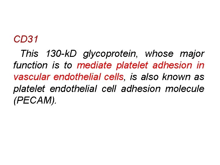 CD 31 This 130 -k. D glycoprotein, whose major function is to mediate platelet