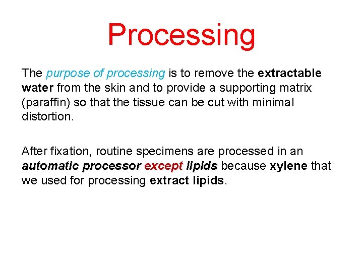 Processing The purpose of processing is to remove the extractable water from the skin