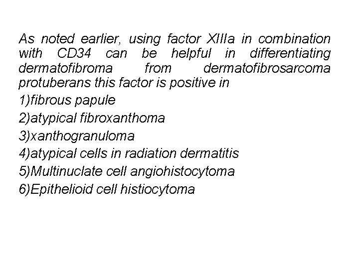 As noted earlier, using factor XIIIa in combination with CD 34 can be helpful