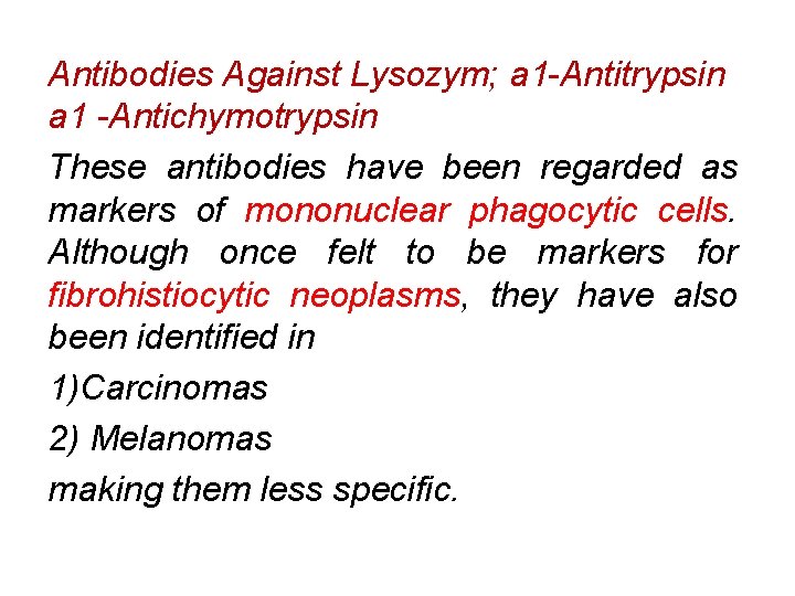 Antibodies Against Lysozym; a 1 -Antitrypsin a 1 -Antichymotrypsin These antibodies have been regarded