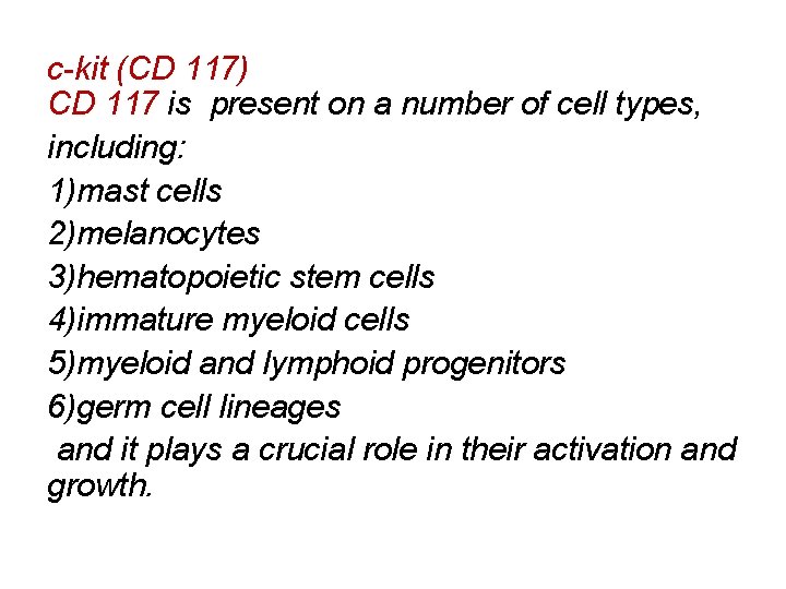 c-kit (CD 117) CD 117 is present on a number of cell types, including: