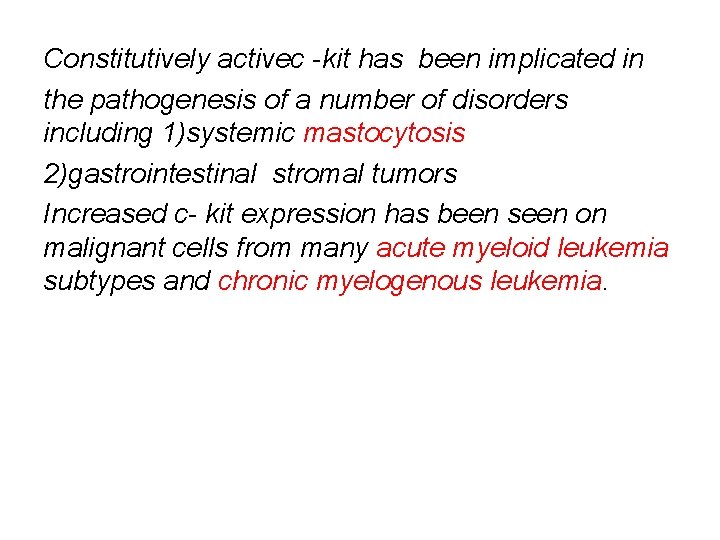 Constitutively activec -kit has been implicated in the pathogenesis of a number of disorders