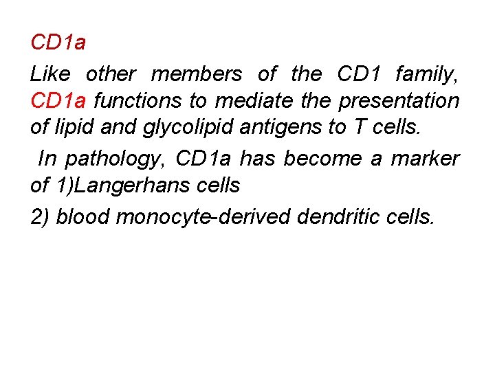 CD 1 a Like other members of the CD 1 family, CD 1 a